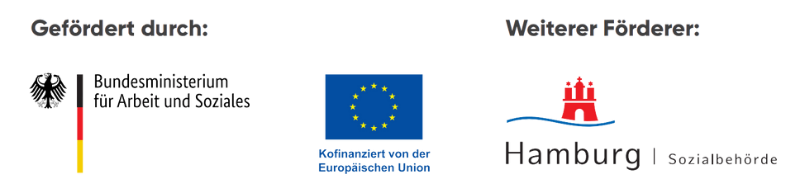 Gefördert durch: Bundesministerium für Arbeit und Soziales, Kofinanziert von der Europäischen Union; Weiterer Förderer: Hamburger Sozialbehörde